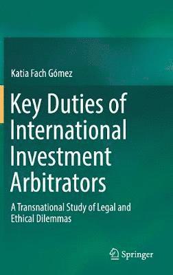 Key Duties of International Investment Arbitrators 1