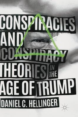 Conspiracies and Conspiracy Theories in the Age of Trump 1