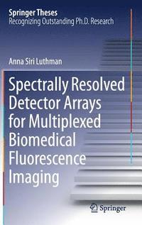 bokomslag Spectrally Resolved Detector Arrays for Multiplexed Biomedical Fluorescence Imaging