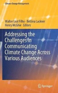 bokomslag Addressing the Challenges in Communicating Climate Change Across Various Audiences