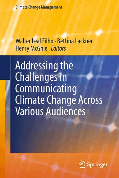 Walter Leal Filho, Bettina Lackner, Henry McGhie - Addressing the Challenges in Communicating Climate Change Across Various Audiences, Inbunden