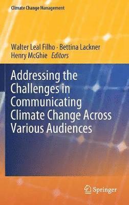 Addressing the Challenges in Communicating Climate Change Across Various Audiences 1