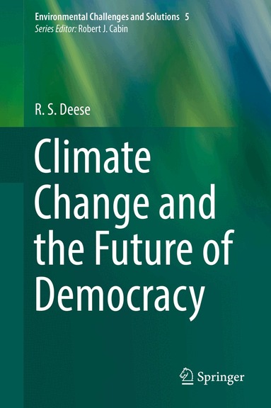 R. S. Deese - Climate Change and the Future of Democracy, Inbunden