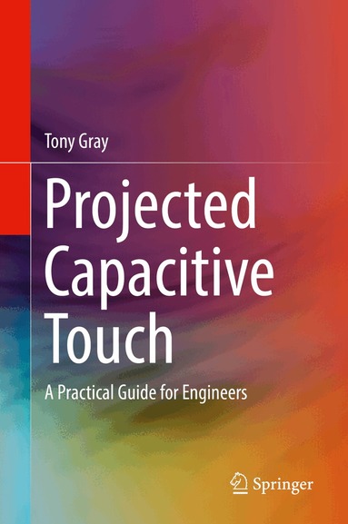 Tony Gray - Projected Capacitive Touch, Inbunden