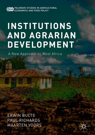 Erwin Bulte, Paul Richards, Maarten Voors - Institutions and Agrarian Development, Inbunden