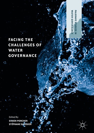 Simon Porcher, Stéphane Saussier - Facing the Challenges of Water Governance, Inbunden