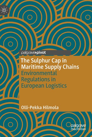 Olli-Pekka Hilmola - Sulphur Cap in Maritime Supply Chains, Inbunden