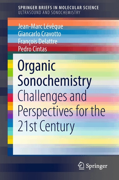Jean-Marc Lévêque, Giancarlo Cravotto, François Delattre, Pedro Cintas - Organic Sonochemistry, Häftad