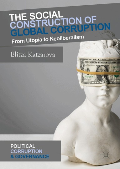 Elitza Katzarova - Social Construction of Global Corruption, Inbunden