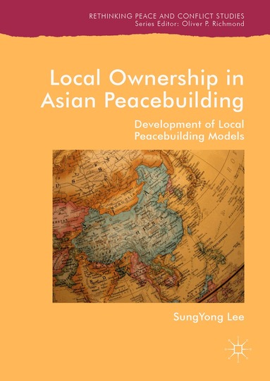 SungYong Lee - Local Ownership in Asian Peacebuilding, Inbunden