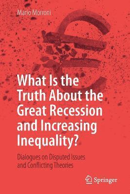 bokomslag What Is the Truth About the Great Recession and Increasing Inequality?