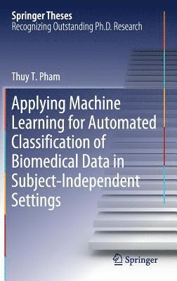 bokomslag Applying Machine Learning for Automated Classification of Biomedical Data in Subject-Independent Settings