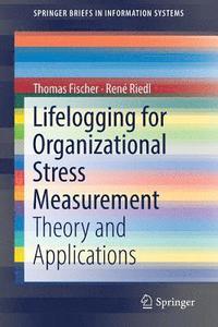 bokomslag Lifelogging for Organizational Stress Measurement
