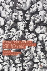 bokomslag Knowledge, Morals and Practice in Kant's Anthropology