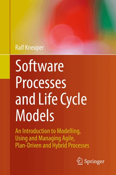 Ralf Kneuper - Software Processes and Life Cycle Models, Inbunden