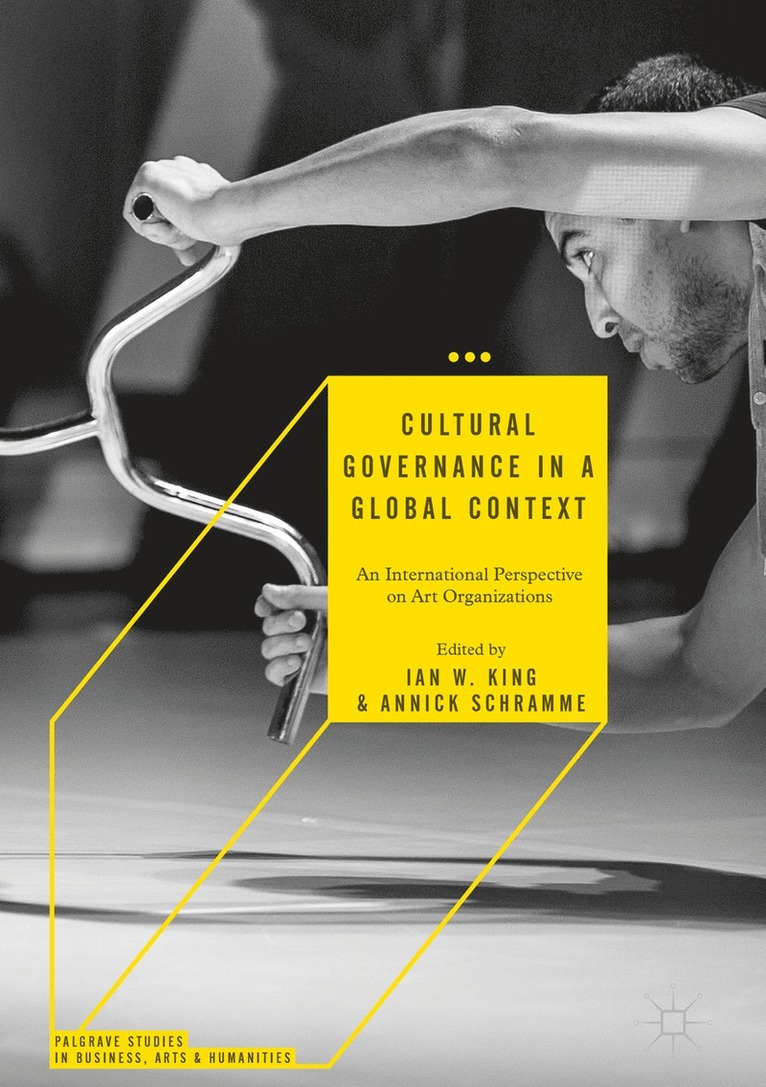 Ian W. King, Annick Schramme - Cultural Governance in a Global Context, Inbunden