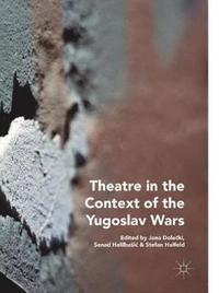 bokomslag Theatre in the Context of the Yugoslav Wars