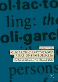 bokomslag Oligarchic Party-Group Relations in Bulgaria