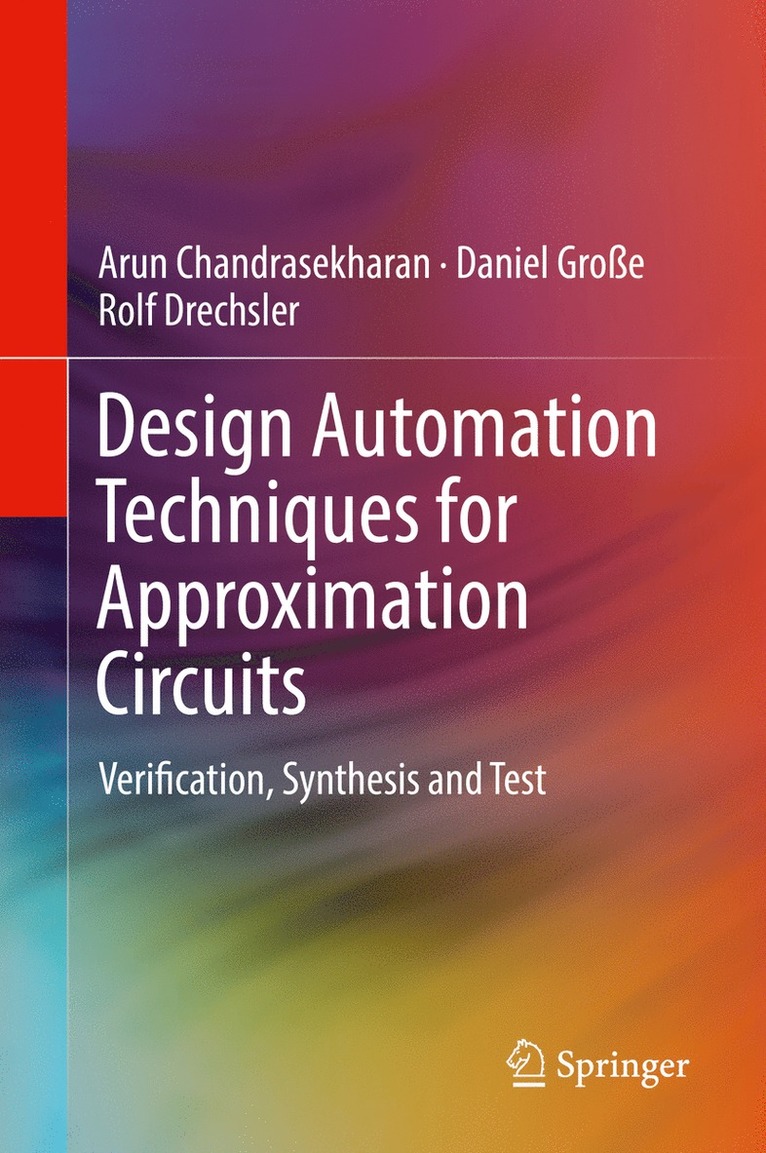 Arun Chandrasekharan, Daniel Große, Rolf Drechsler - Design Automation Techniques for Approximation Circuits, Inbunden