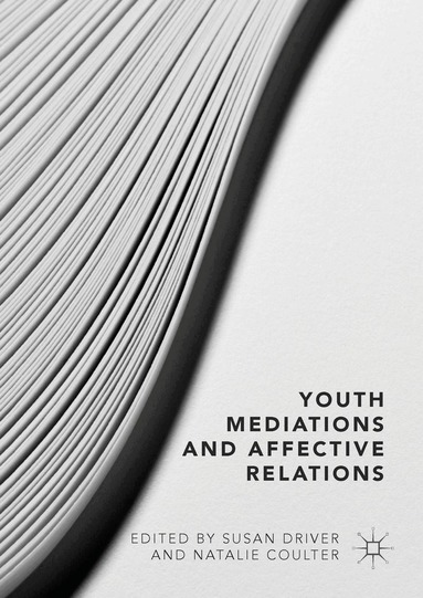Susan Driver, Natalie Coulter - Youth Mediations and Affective Relations, Inbunden