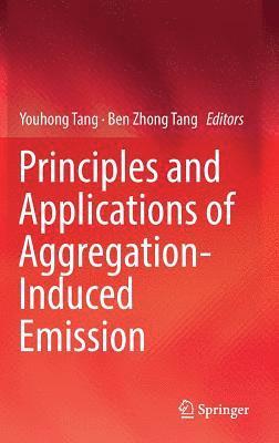 bokomslag Principles and Applications of Aggregation-Induced Emission