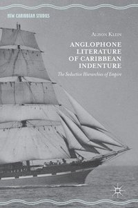 bokomslag Anglophone Literature of Caribbean Indenture