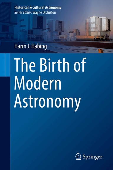 Harm J. Habing - Birth of Modern Astronomy, Inbunden