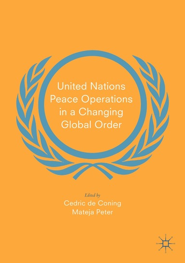 Cedric de Coning, Mateja Peter - United Nations Peace Operations in a Changing Global Order, Häftad