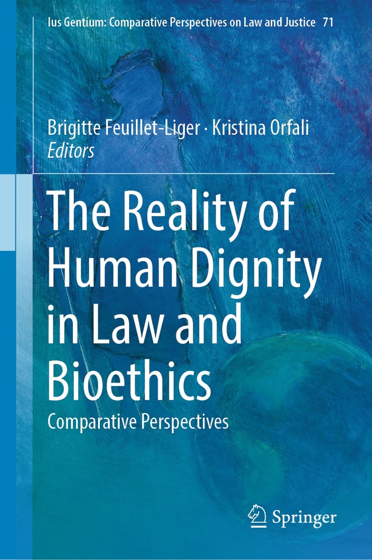 Brigitte Feuillet-Liger, Kristina Orfali - Reality of Human Dignity in Law and Bioethics, Inbunden