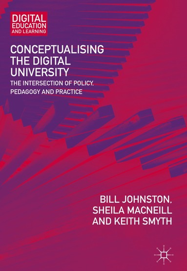 Bill Johnston, Sheila MacNeill, Keith Smyth - Conceptualising the Digital University, Inbunden
