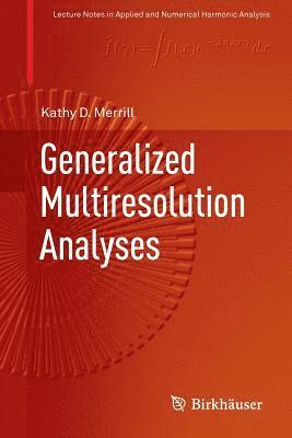 Kathy D. Merrill - Generalized Multiresolution Analyses, Häftad