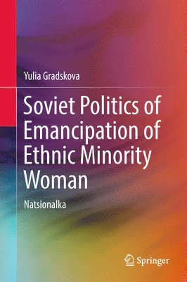 bokomslag Soviet Politics of Emancipation of Ethnic Minority Woman