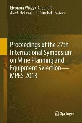 Proceedings of the 27th International Symposium on Mine Planning and Equipment Selection - MPES 2018 1