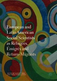 bokomslag European and Latin American Social Scientists as Refugees, migrs and ReturnMigrants