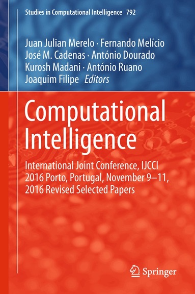 Juan Julian Merelo, Fernando Melício, José M. Cadenas, António Dourado, Kurosh Madani, António Ruano, Joaquim Filipe - Computational Intelligence, Inbunden