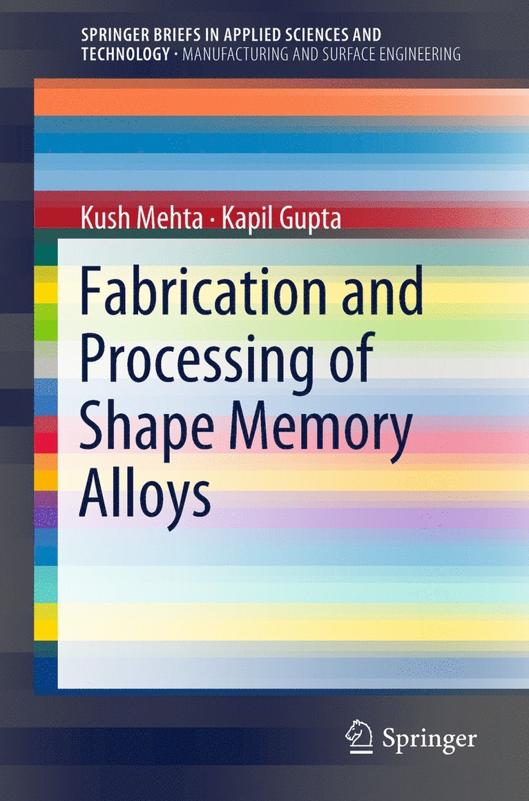 Kush Mehta, Kapil Gupta - Fabrication and Processing of Shape Memory Alloys, Häftad