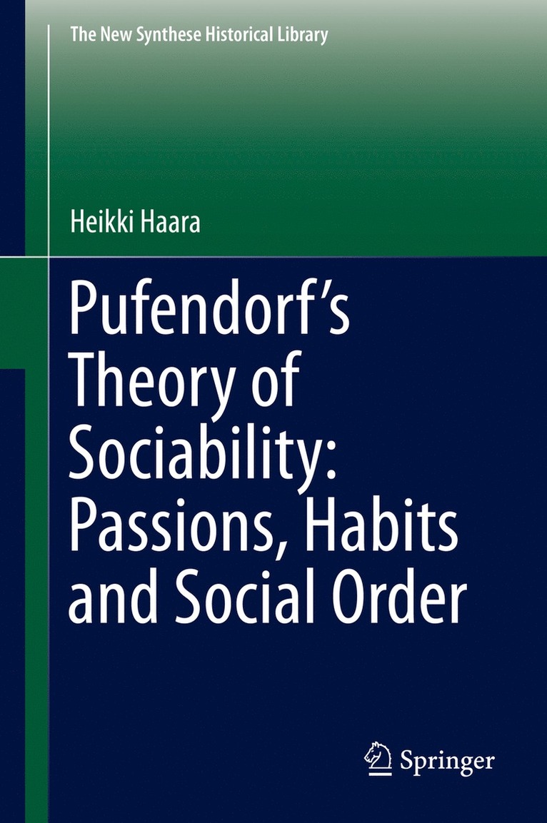 Heikki Haara - Pufendorf’s Theory of Sociability: Passions, Habits and Social Order, Inbunden
