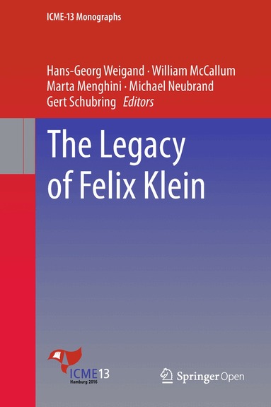 Hans-Georg Weigand, William McCallum, Marta Menghini, Michael Neubrand, Gert Schubring - Legacy of Felix Klein, Inbunden