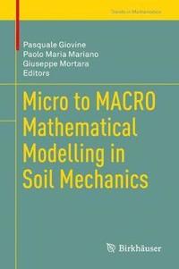 bokomslag Micro to MACRO Mathematical Modelling in Soil Mechanics