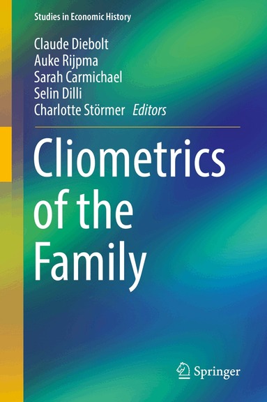 Claude Diebolt, Auke Rijpma, Sarah Carmichael, Selin Dilli, Charlotte Störmer - Cliometrics of the Family, Inbunden