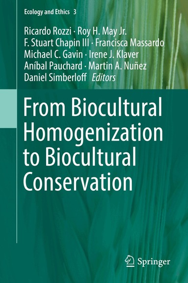 Ricardo Rozzi, Roy H. May Jr., F. Stuart Chapin III, Francisca Massardo, Michael C. Gavin, Irene J. Klaver, Aníbal Pauchard, Martin A. Nuñez, Daniel Simberloff - From Biocultural Homogenization to Biocultural Conservation, Inbunden