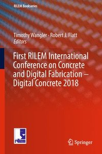 bokomslag First RILEM International Conference on Concrete and Digital Fabrication - Digital Concrete 2018