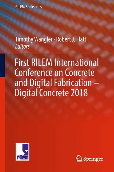 Timothy Wangler, Robert J. Flatt - First RILEM International Conference on Concrete and Digital Fabrication – Digital Concrete 2018, Inbunden