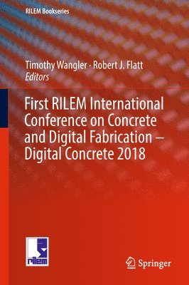 bokomslag First RILEM International Conference on Concrete and Digital Fabrication  Digital Concrete 2018