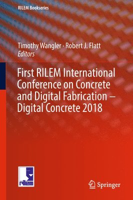 Timothy Wangler, Robert J. Flatt - First RILEM International Conference on Concrete and Digital Fabrication – Digital Concrete 2018, Inbunden