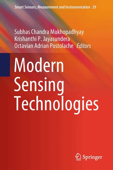 Subhas Chandra Mukhopadhyay, Krishanthi P. Jayasundera, Octavian Adrian Postolache - Modern Sensing Technologies, Inbunden