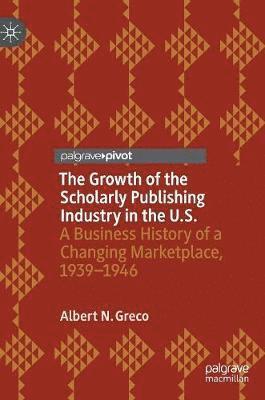 The Growth of the Scholarly Publishing Industry in the U.S. 1