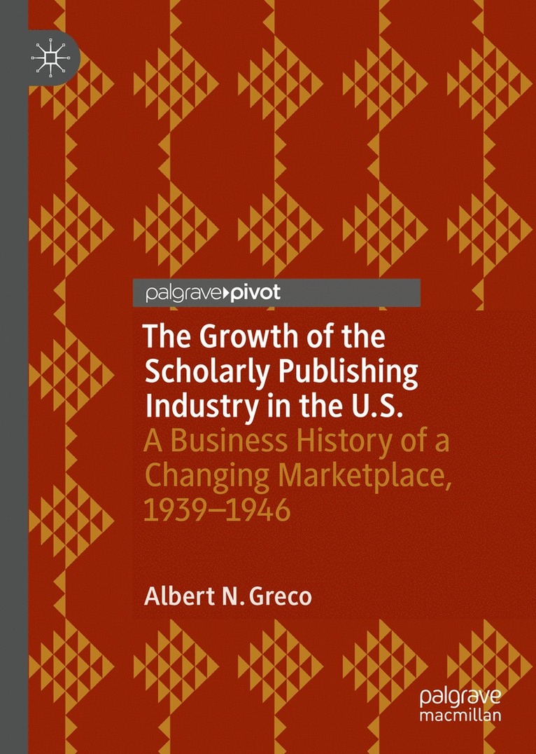 Albert N. Greco - Growth of the Scholarly Publishing Industry in the U.S., Inbunden
