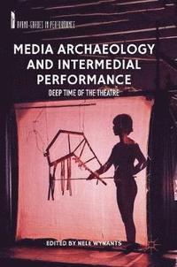 bokomslag Media Archaeology and Intermedial Performance