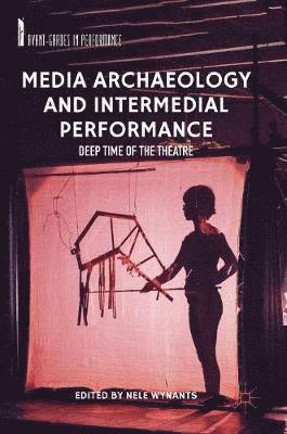 bokomslag Media Archaeology and Intermedial Performance